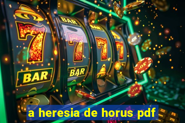 a heresia de horus pdf